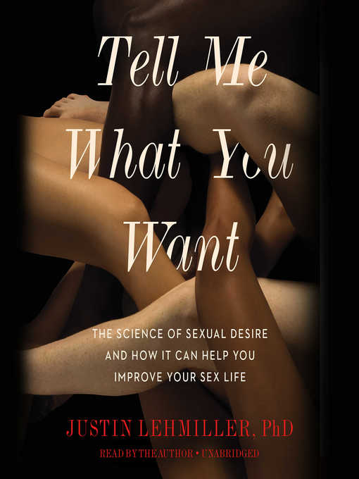 Title details for Tell Me What You Want by Justin J. Lehmiller - Available